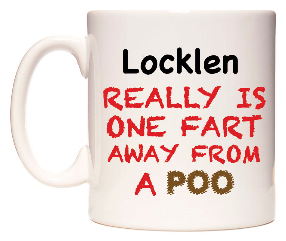 This mug features Locklen Really is ONE Fart Away from A Poo
