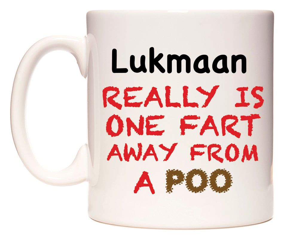 This mug features Lukmaan Really is ONE Fart Away from A Poo
