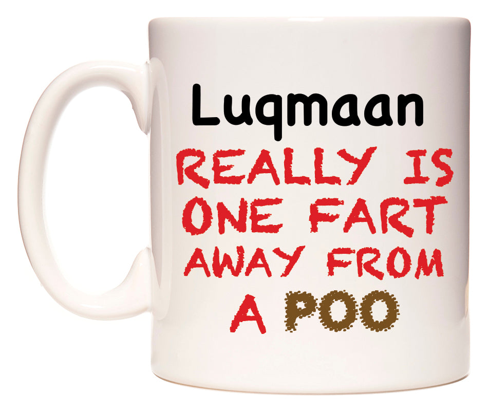 This mug features Luqmaan Really is ONE Fart Away from A Poo