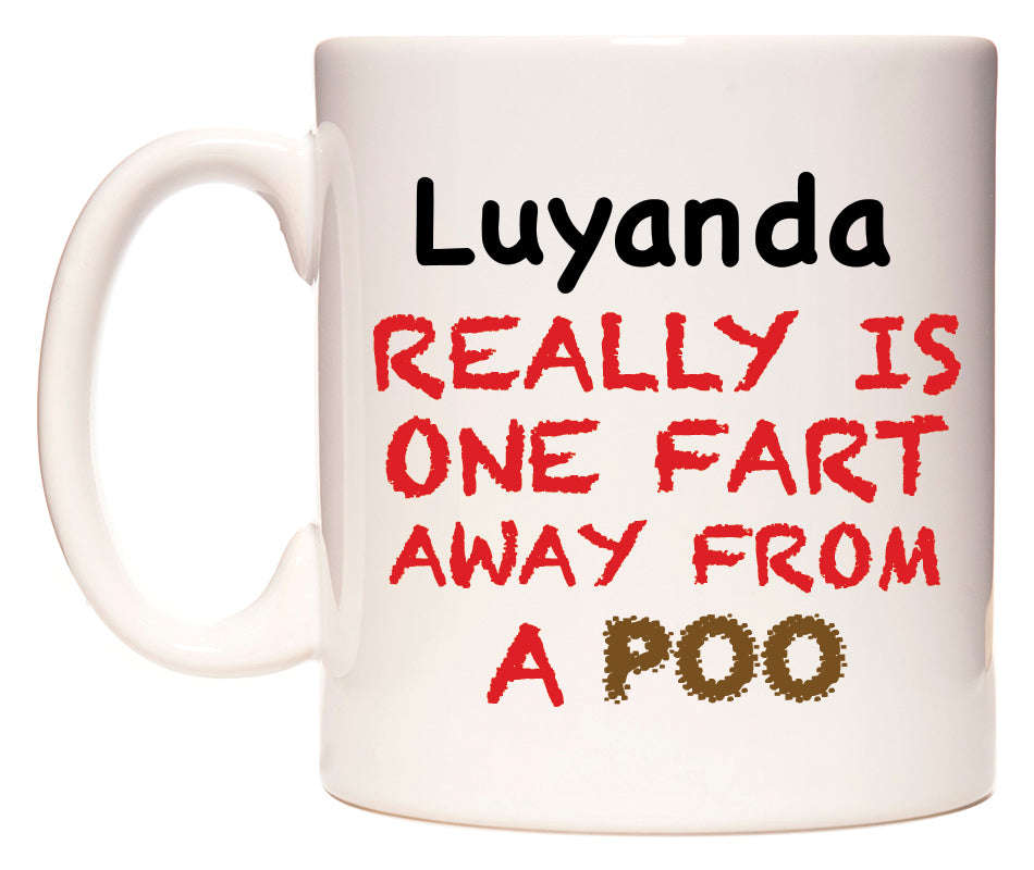 This mug features Luyanda Really is ONE Fart Away from A Poo