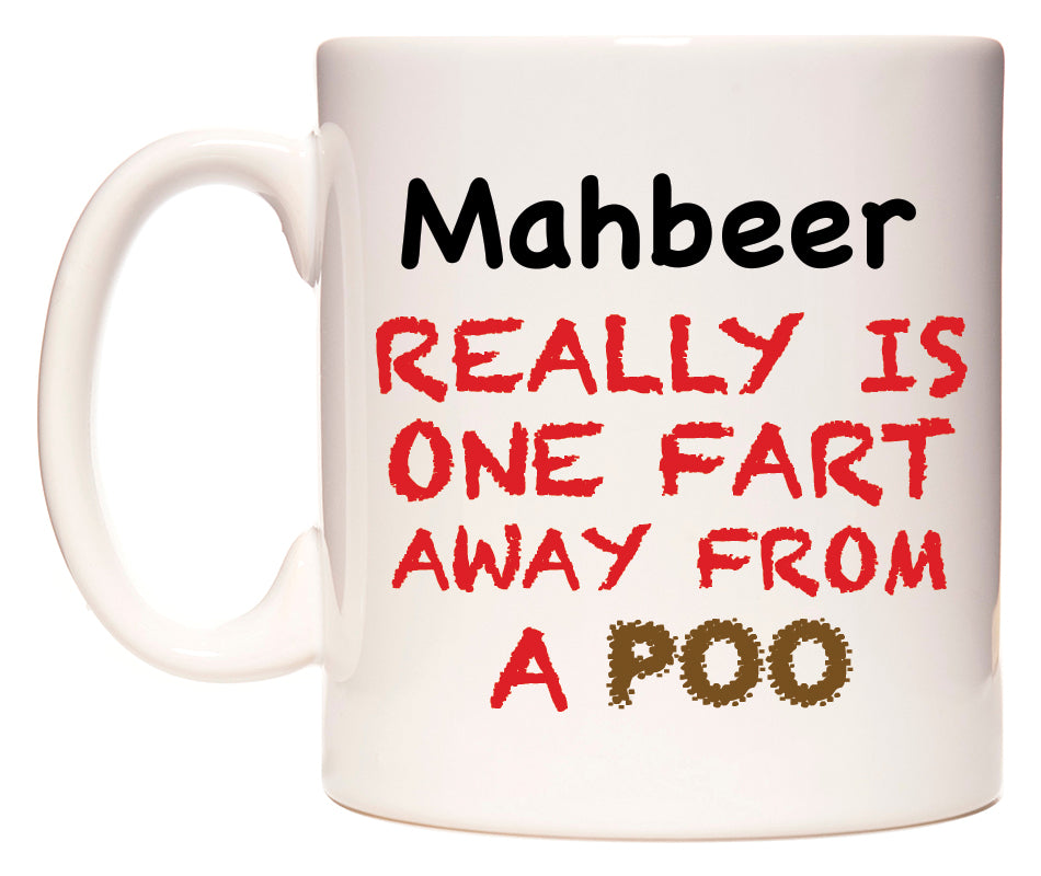 This mug features Mahbeer Really is ONE Fart Away from A Poo