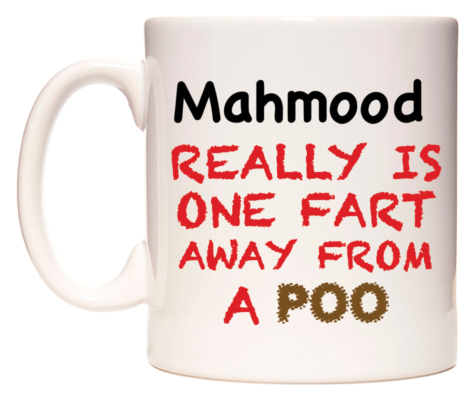 This mug features Mahmood Really is ONE Fart Away from A Poo