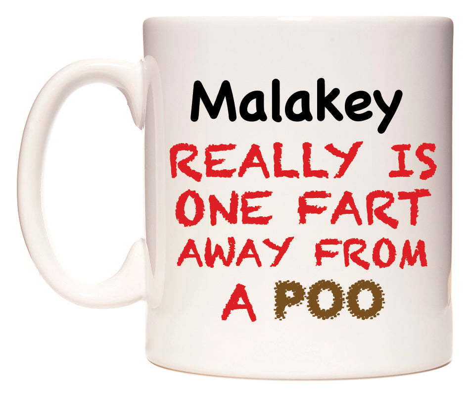 This mug features Malakey Really is ONE Fart Away from A Poo