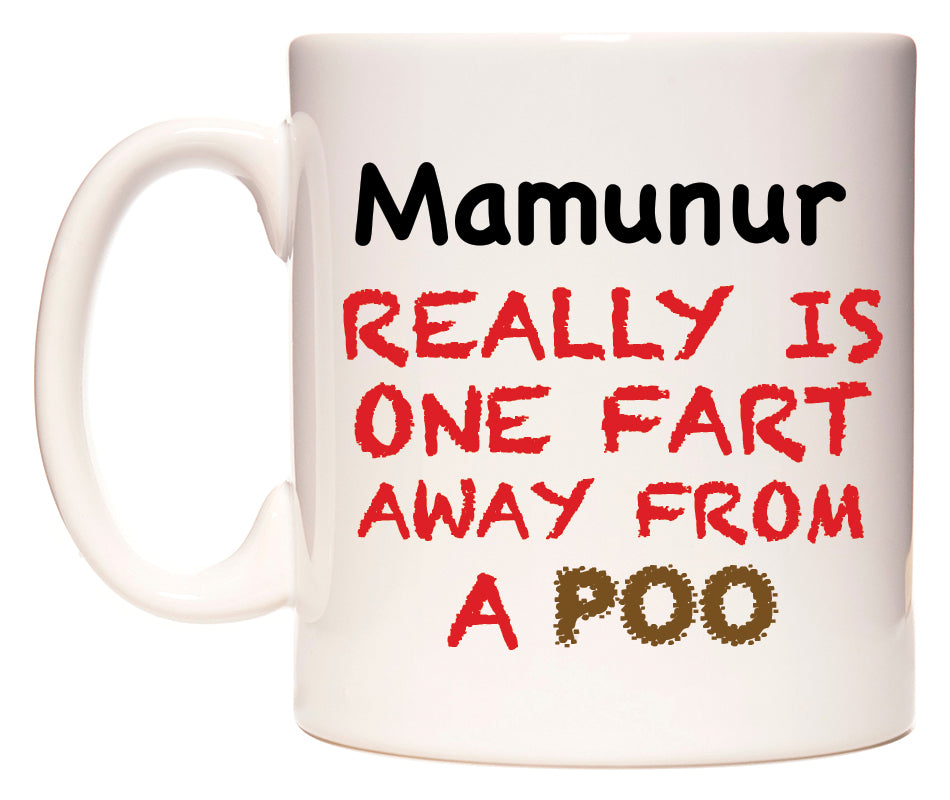 This mug features Mamunur Really is ONE Fart Away from A Poo