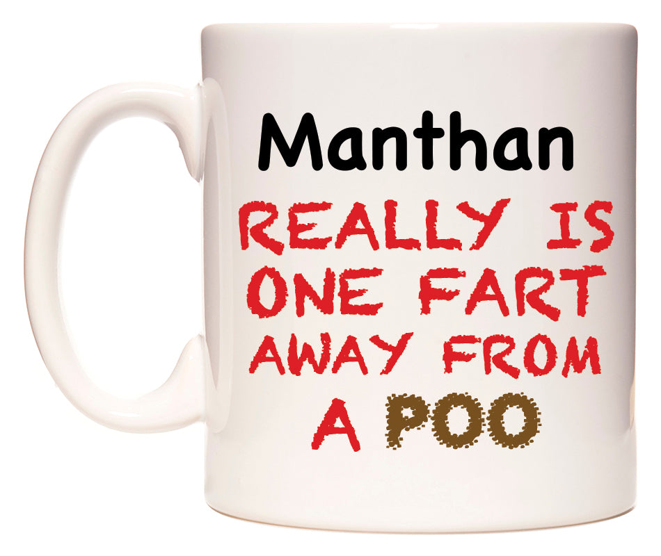 This mug features Manthan Really is ONE Fart Away from A Poo