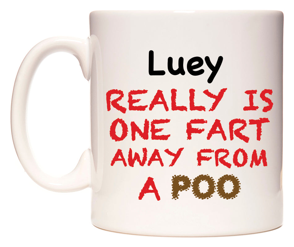 This mug features Luey Really is ONE Fart Away from A Poo