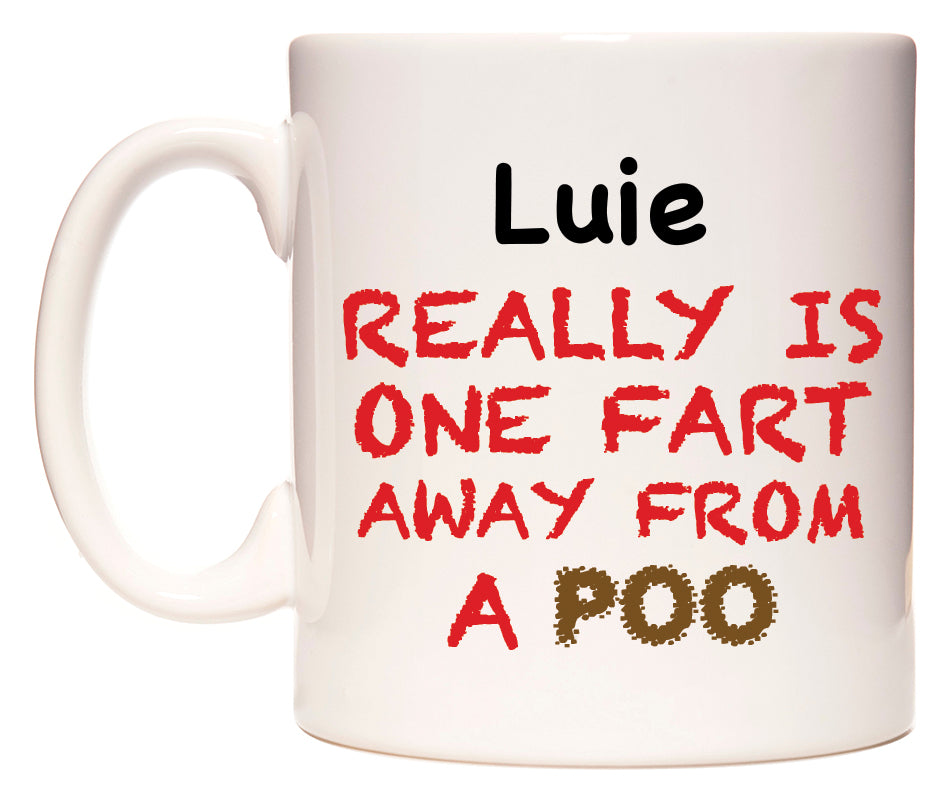 This mug features Luie Really is ONE Fart Away from A Poo
