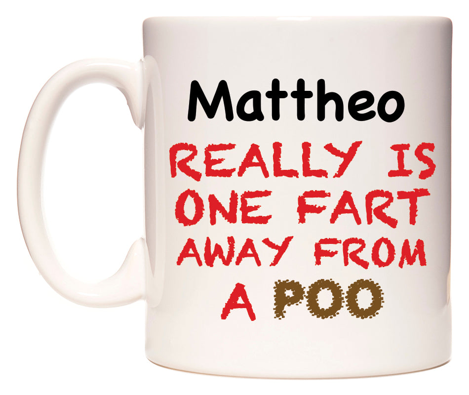 This mug features Mattheo Really is ONE Fart Away from A Poo
