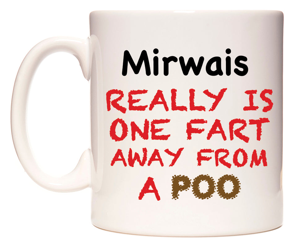 This mug features Mirwais Really is ONE Fart Away from A Poo