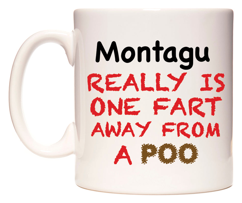 This mug features Montagu Really is ONE Fart Away from A Poo