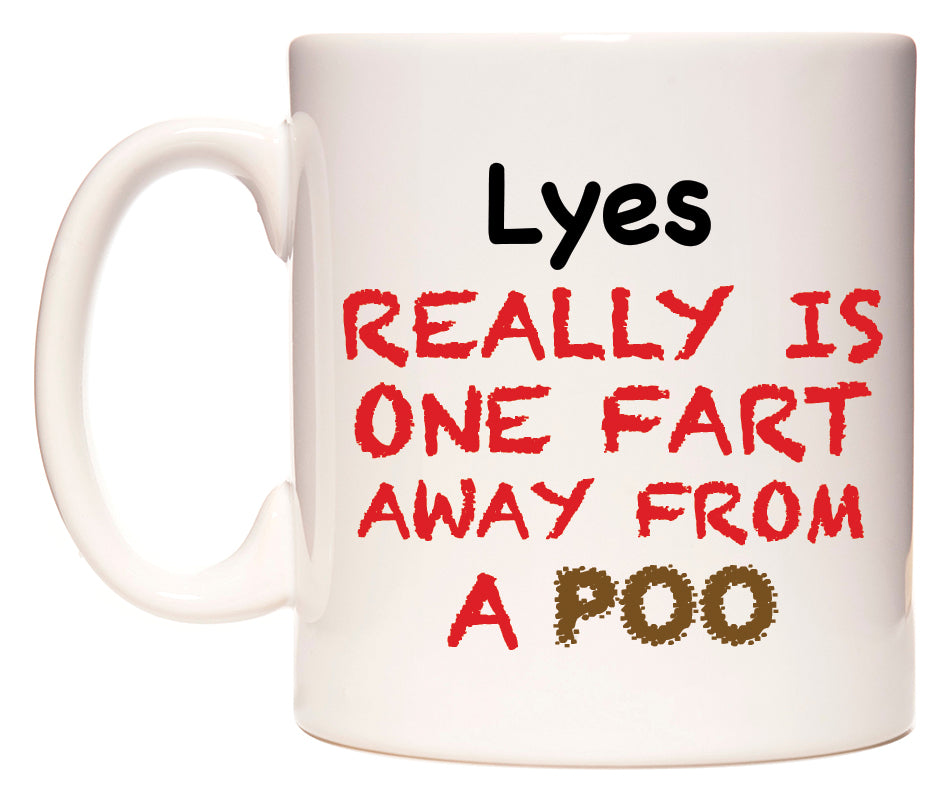 This mug features Lyes Really is ONE Fart Away from A Poo