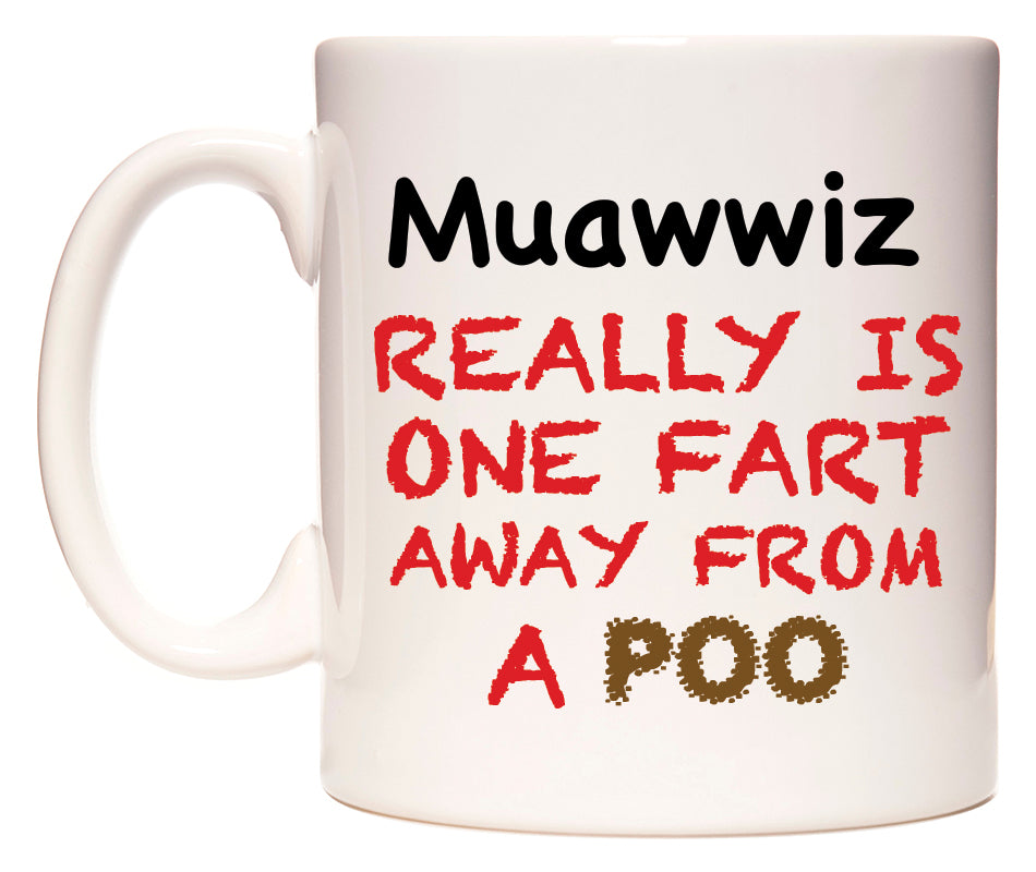 This mug features Muawwiz Really is ONE Fart Away from A Poo
