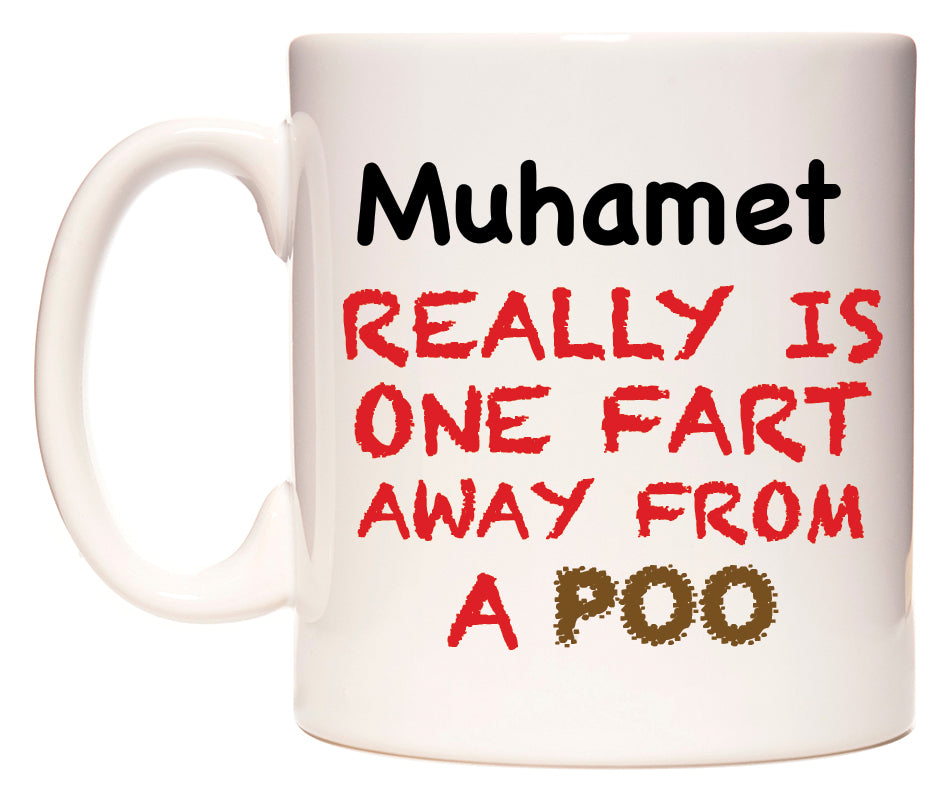 This mug features Muhamet Really is ONE Fart Away from A Poo