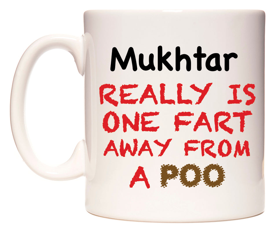 This mug features Mukhtar Really is ONE Fart Away from A Poo