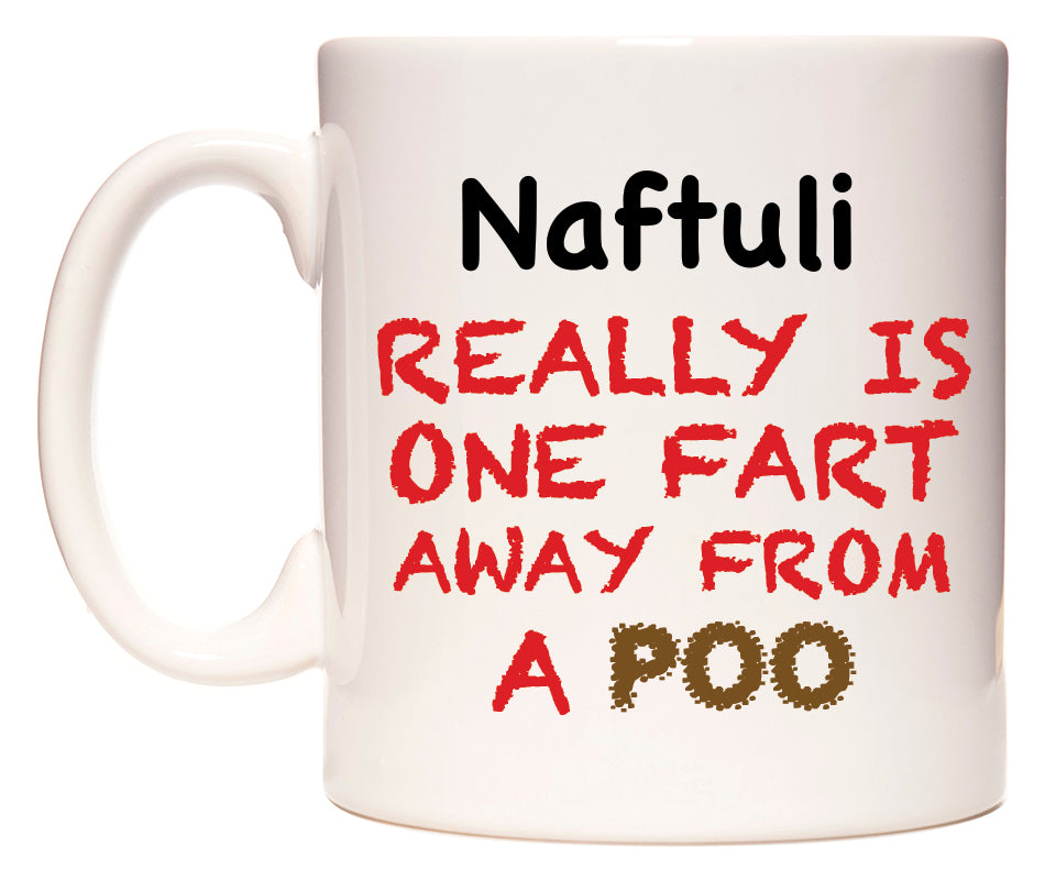 This mug features Naftuli Really is ONE Fart Away from A Poo