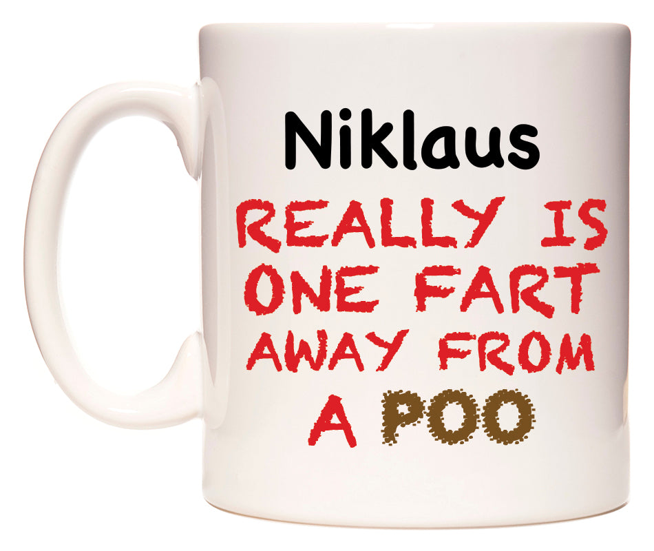 This mug features Niklaus Really is ONE Fart Away from A Poo