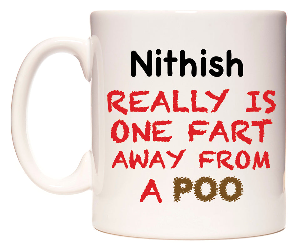 This mug features Nithish Really is ONE Fart Away from A Poo