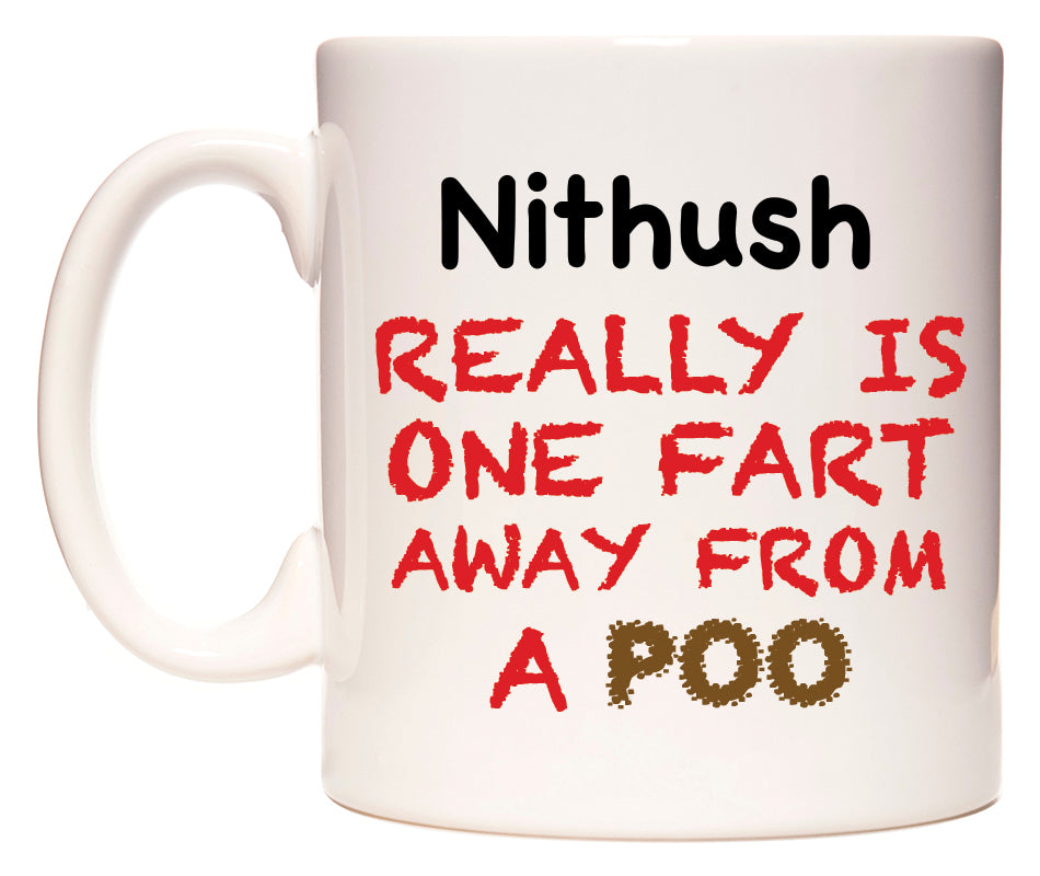 This mug features Nithush Really is ONE Fart Away from A Poo