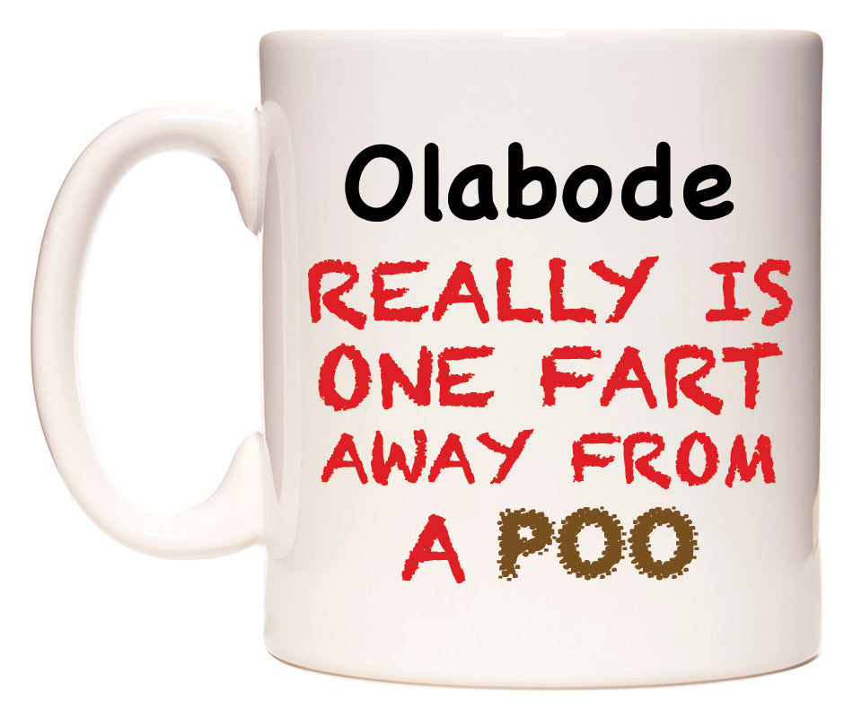 This mug features Olabode Really is ONE Fart Away from A Poo