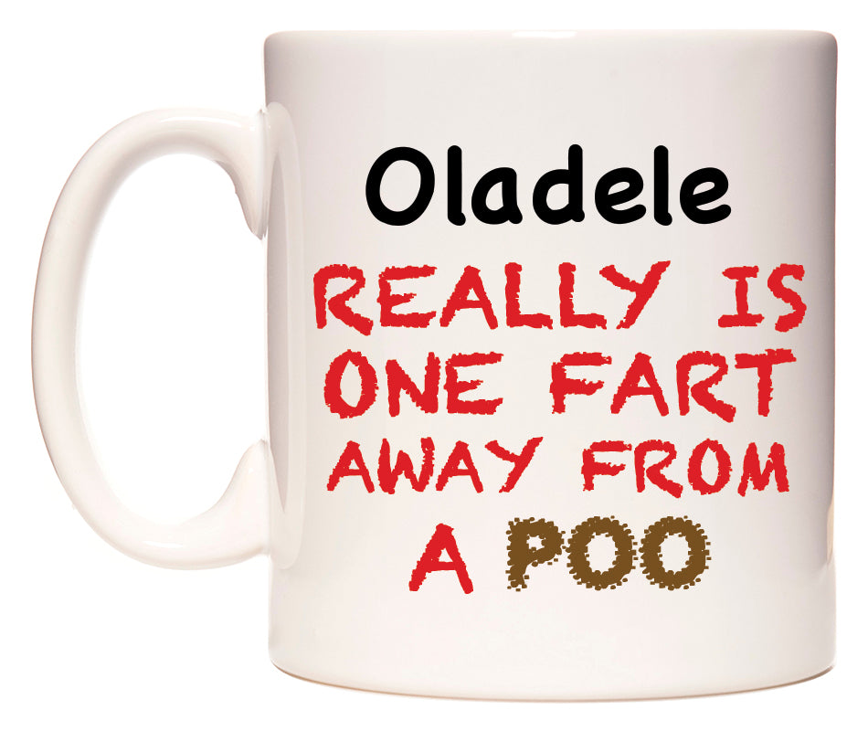 This mug features Oladele Really is ONE Fart Away from A Poo