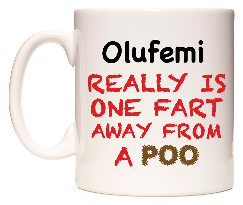 This mug features Olufemi Really is ONE Fart Away from A Poo