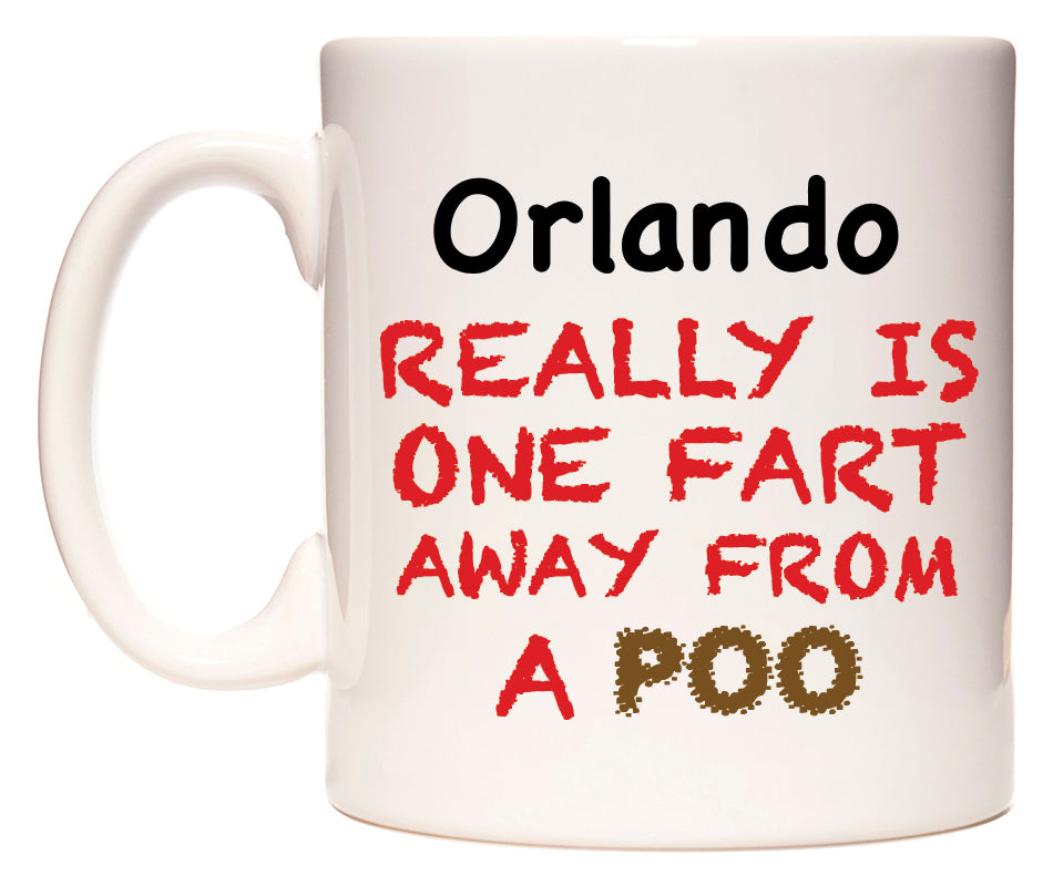 This mug features Orlando Really is ONE Fart Away from A Poo