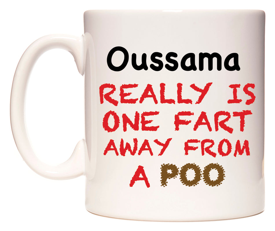 This mug features Oussama Really is ONE Fart Away from A Poo