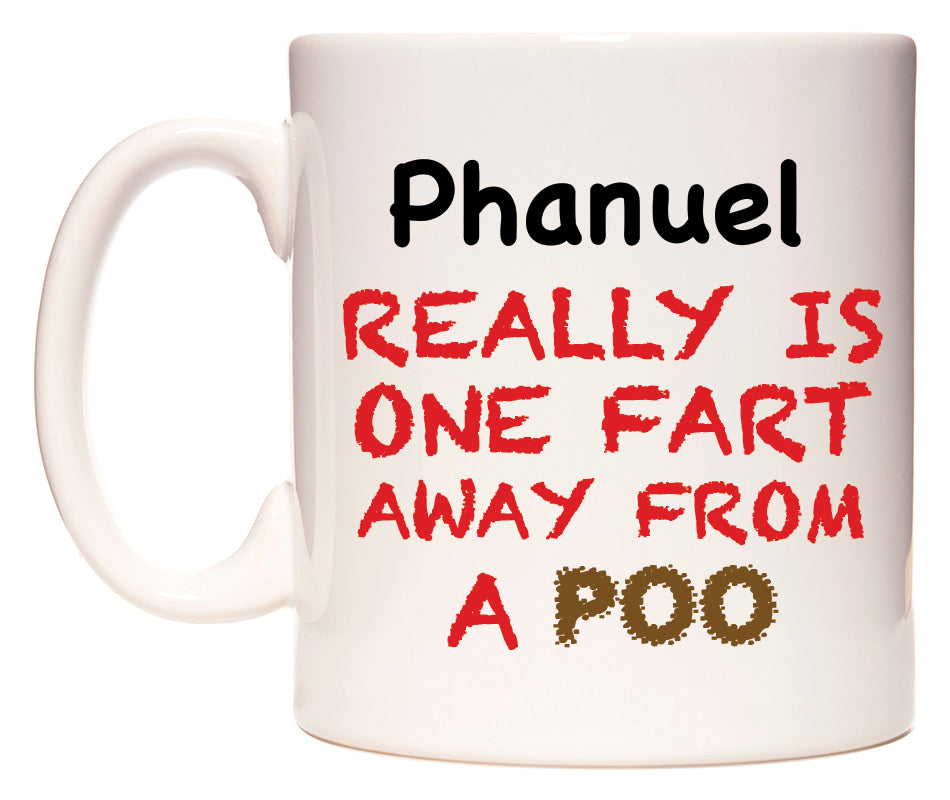 This mug features Phanuel Really is ONE Fart Away from A Poo