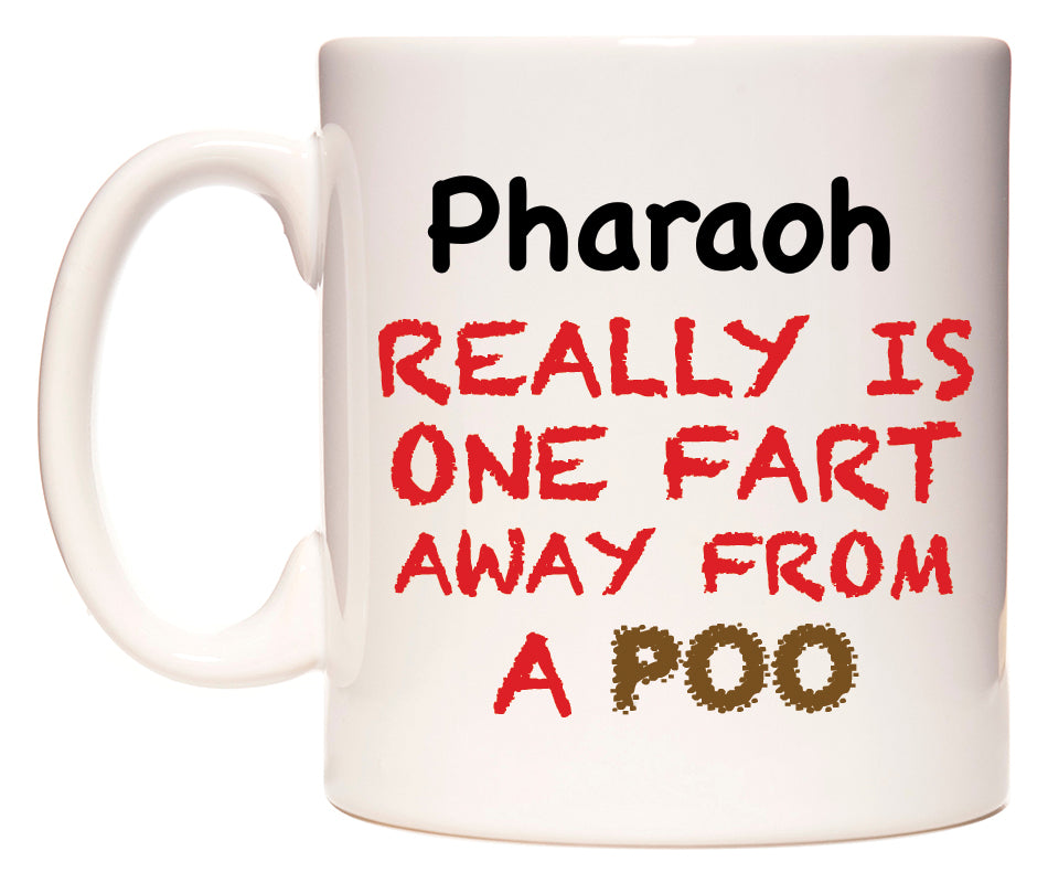 This mug features Pharaoh Really is ONE Fart Away from A Poo