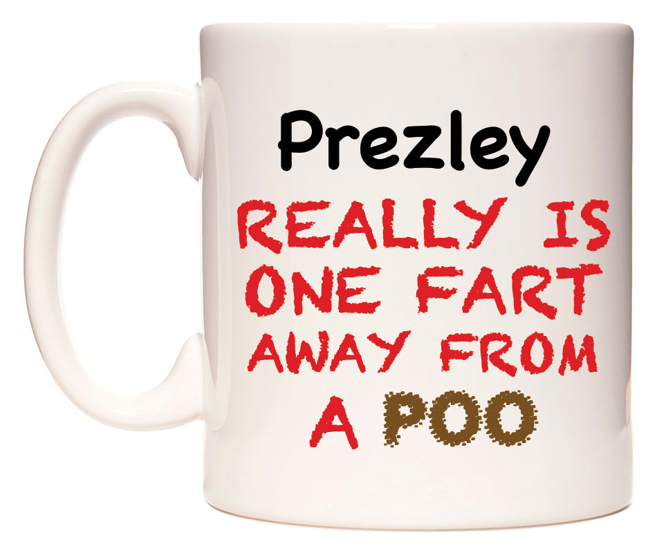 This mug features Prezley Really is ONE Fart Away from A Poo