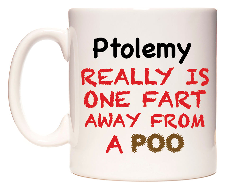 This mug features Ptolemy Really is ONE Fart Away from A Poo