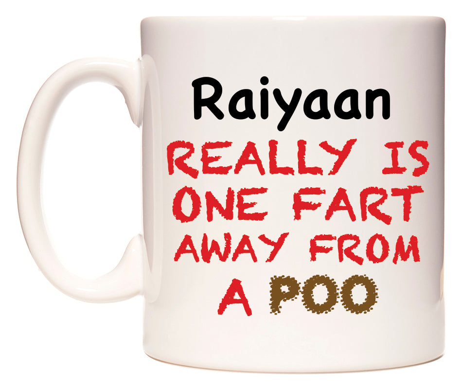 This mug features Raiyaan Really is ONE Fart Away from A Poo