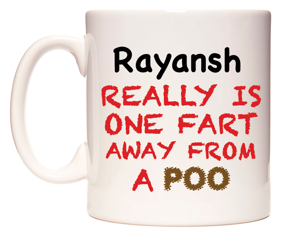 This mug features Rayansh Really is ONE Fart Away from A Poo