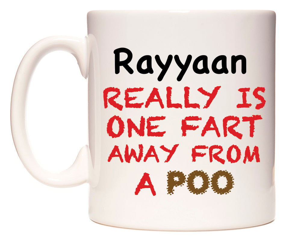 This mug features Rayyaan Really is ONE Fart Away from A Poo