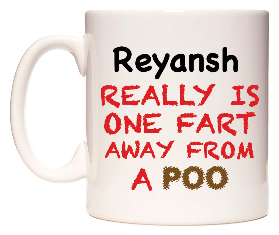 This mug features Reyansh Really is ONE Fart Away from A Poo