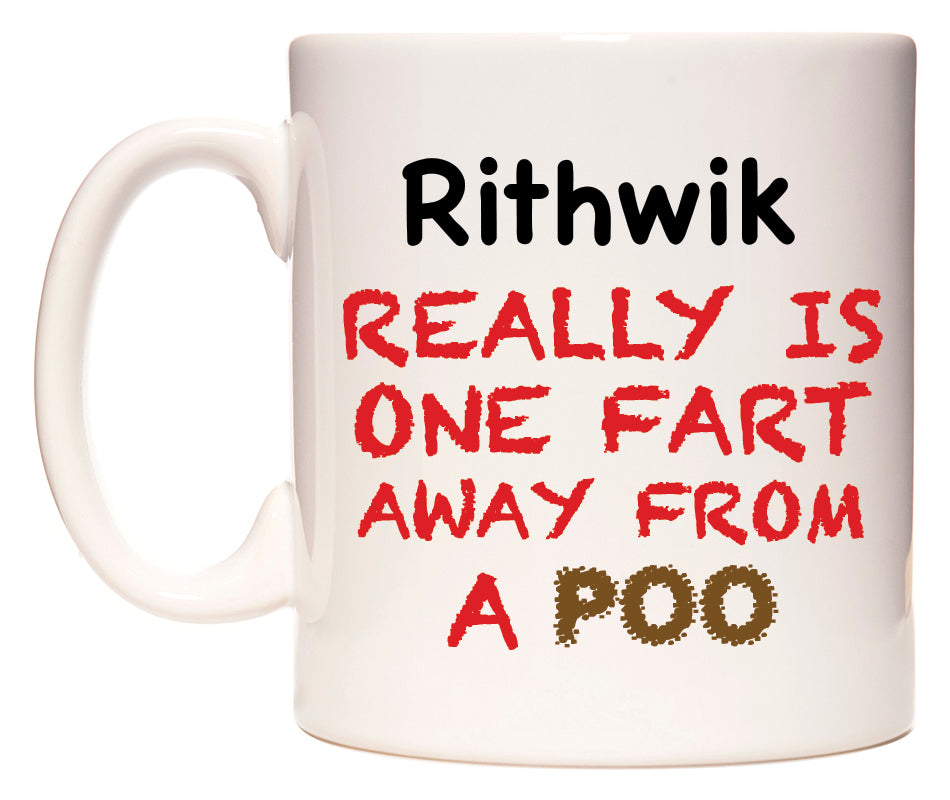 This mug features Rithwik Really is ONE Fart Away from A Poo