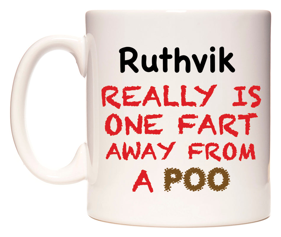 This mug features Ruthvik Really is ONE Fart Away from A Poo