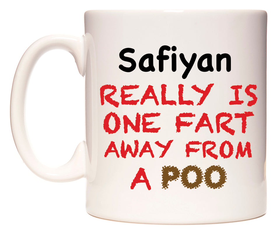 This mug features Safiyan Really is ONE Fart Away from A Poo