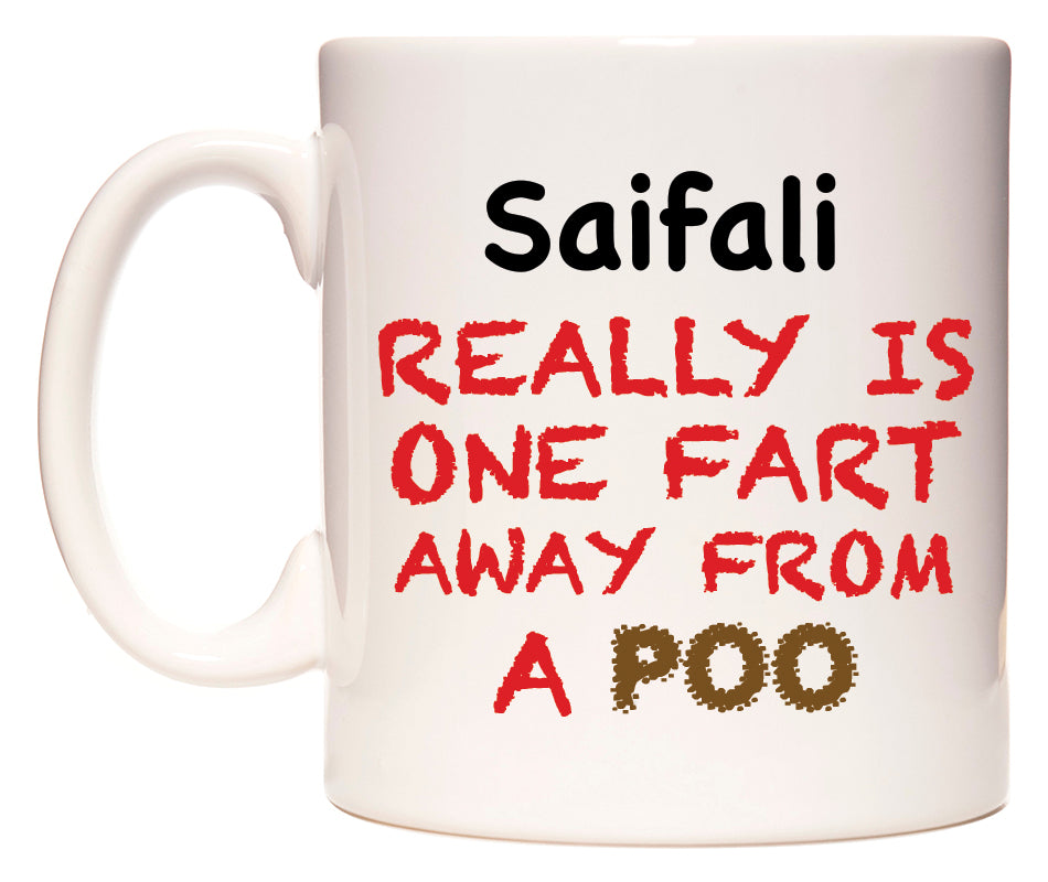 This mug features Saifali Really is ONE Fart Away from A Poo
