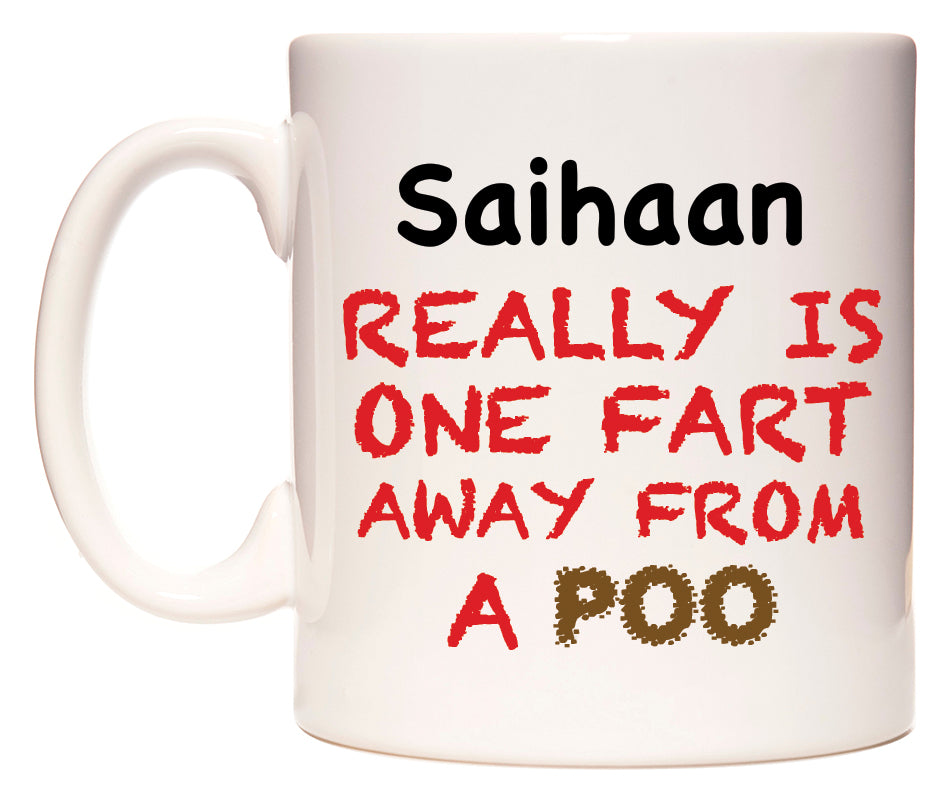 This mug features Saihaan Really is ONE Fart Away from A Poo