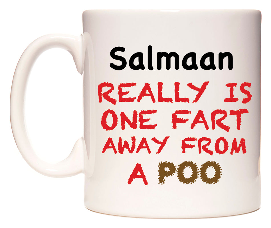 This mug features Salmaan Really is ONE Fart Away from A Poo
