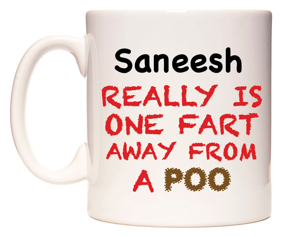 This mug features Saneesh Really is ONE Fart Away from A Poo