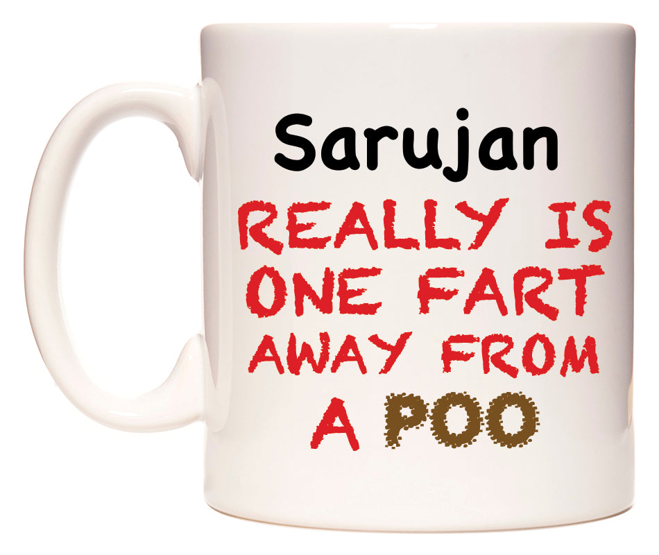 This mug features Sarujan Really is ONE Fart Away from A Poo