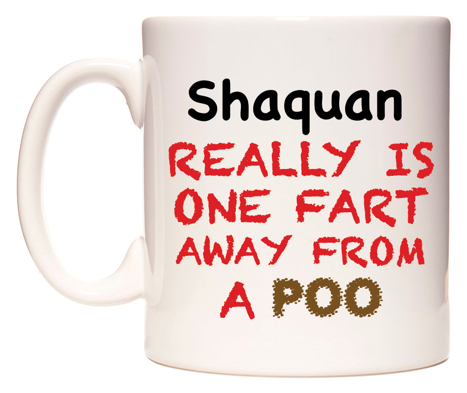 This mug features Shaquan Really is ONE Fart Away from A Poo