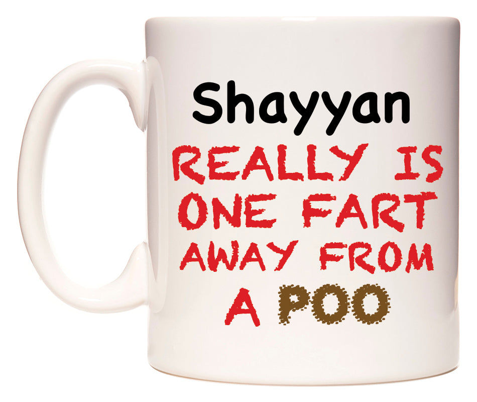 This mug features Shayyan Really is ONE Fart Away from A Poo