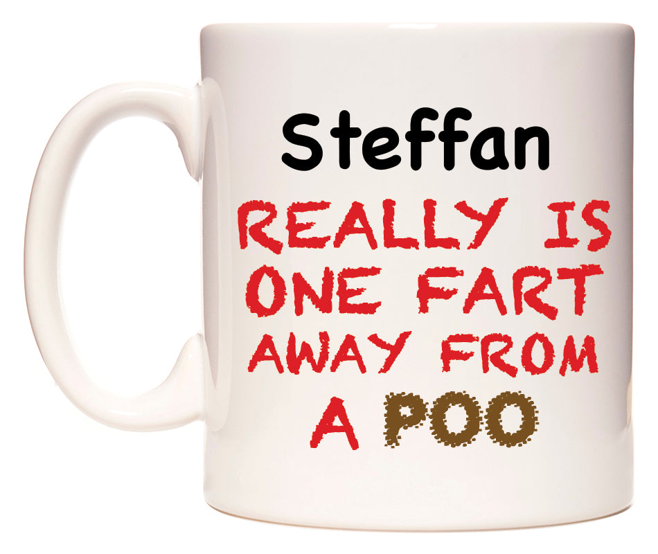 This mug features Steffan Really is ONE Fart Away from A Poo