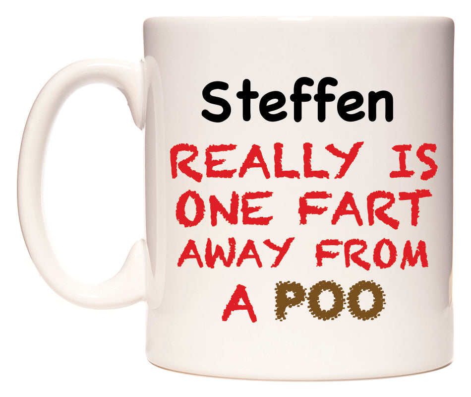 This mug features Steffen Really is ONE Fart Away from A Poo