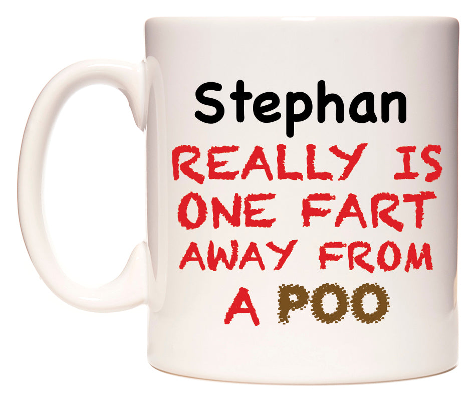 This mug features Stephan Really is ONE Fart Away from A Poo