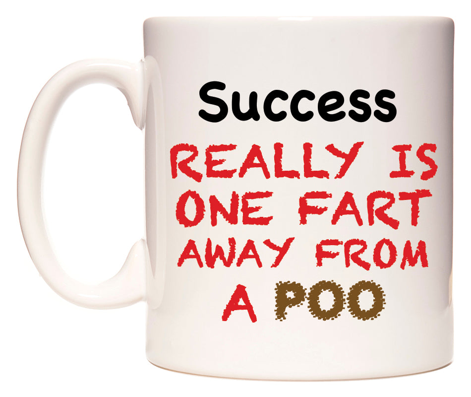 This mug features Success Really is ONE Fart Away from A Poo