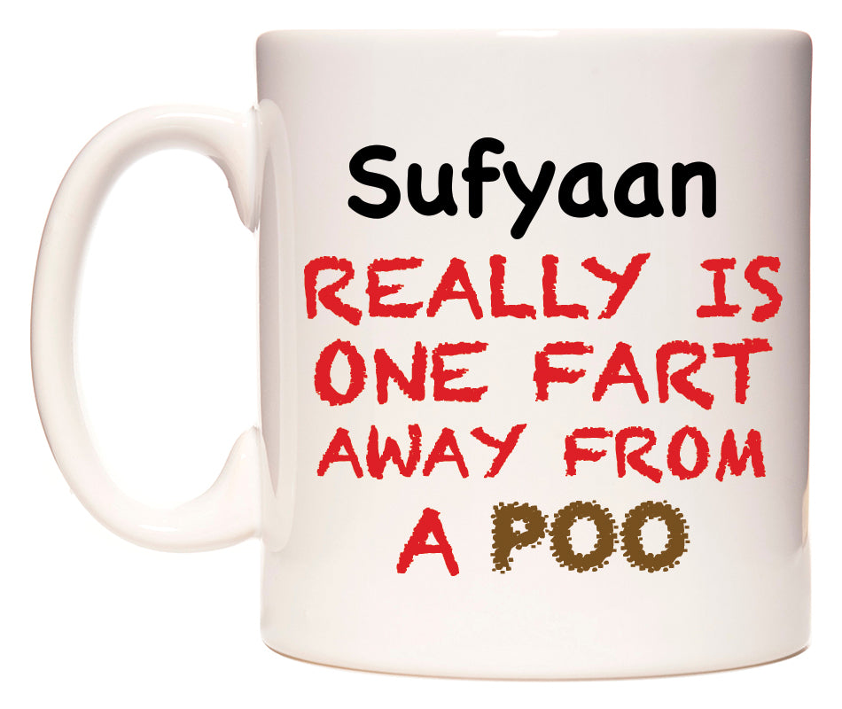 This mug features Sufyaan Really is ONE Fart Away from A Poo